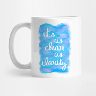 It's as Clear as Clarity Mug